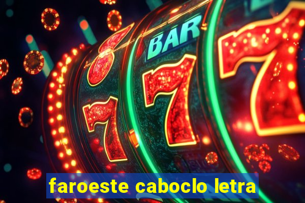 faroeste caboclo letra